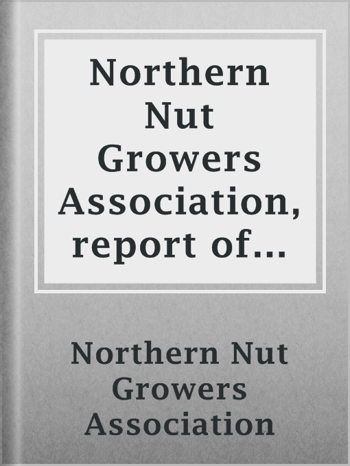 Cover image for Northern Nut Growers Association, report of the proceedings at the sixth annual meeting